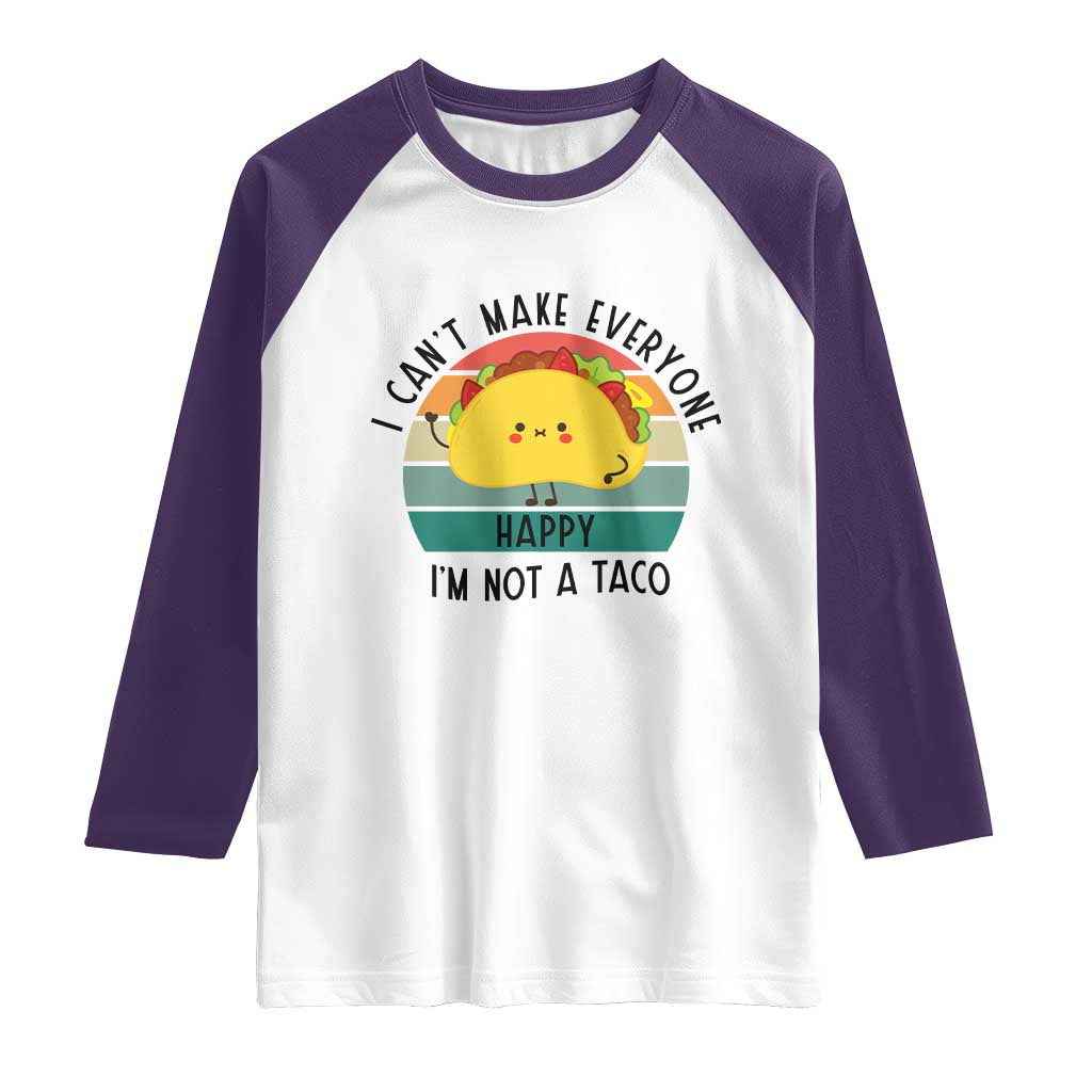 Funny Mexican Food Lover Raglan Shirt I Cant Make Everyone Happy Im Not A Taco TS12 White Purple Print Your Wear