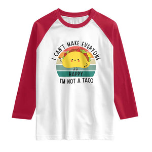 Funny Mexican Food Lover Raglan Shirt I Cant Make Everyone Happy Im Not A Taco TS12 White Red Print Your Wear
