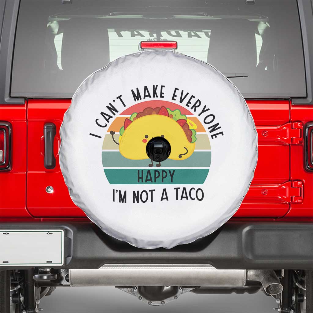 Funny Mexican Food Lover Spare Tire Cover I Cant Make Everyone Happy Im Not A Taco TS12 White Print Your Wear