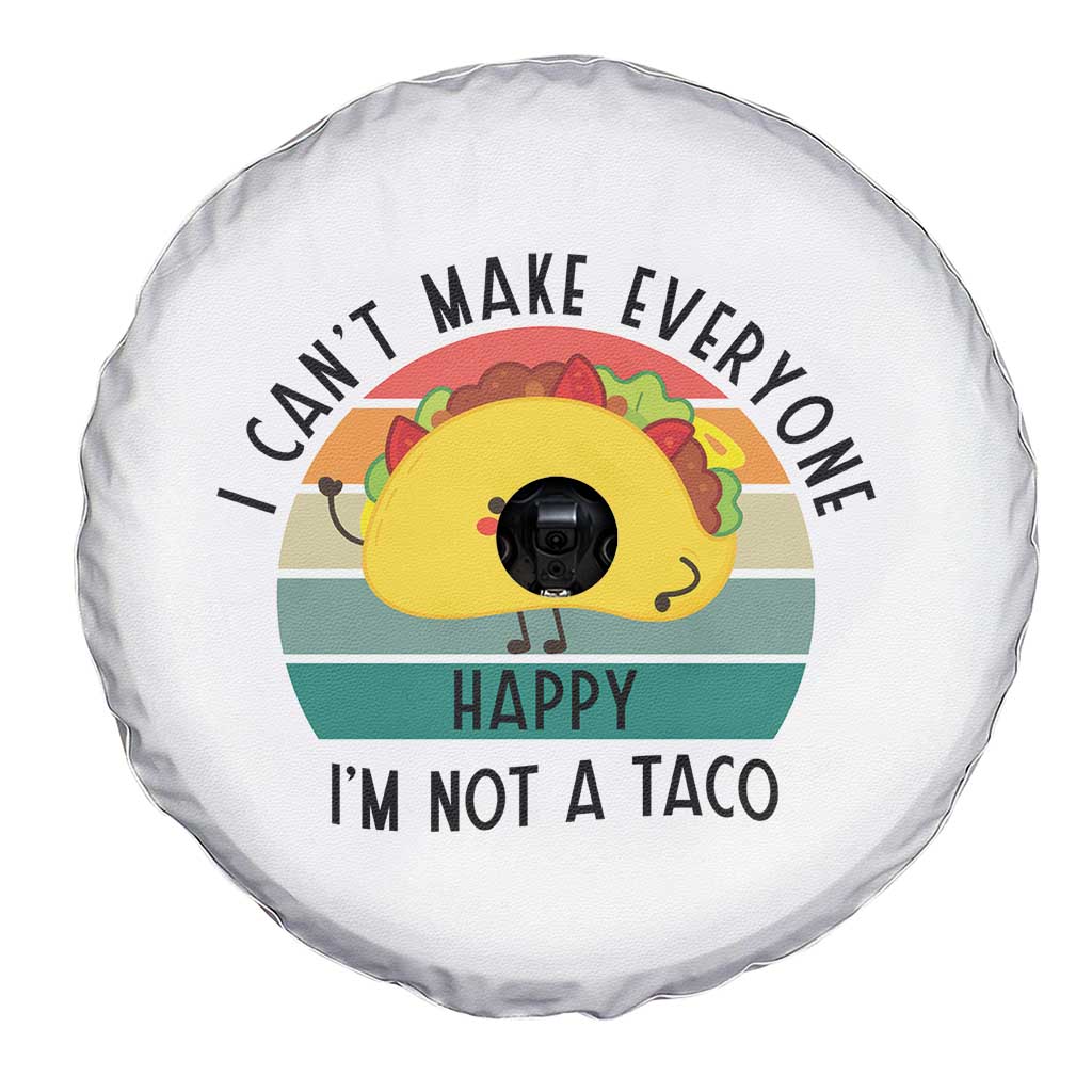 Funny Mexican Food Lover Spare Tire Cover I Cant Make Everyone Happy Im Not A Taco TS12 Print Your Wear