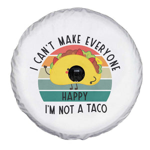 Funny Mexican Food Lover Spare Tire Cover I Cant Make Everyone Happy Im Not A Taco TS12 Print Your Wear