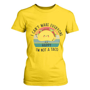 Funny Mexican Food Lover T Shirt For Women I Cant Make Everyone Happy Im Not A Taco TS12 Daisy Print Your Wear