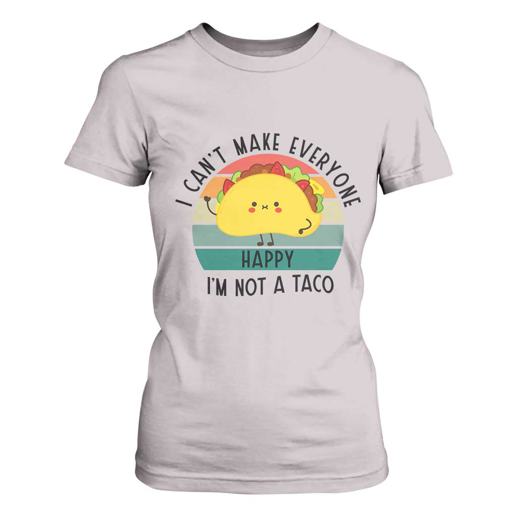 Funny Mexican Food Lover T Shirt For Women I Cant Make Everyone Happy Im Not A Taco TS12 Ice Gray Print Your Wear