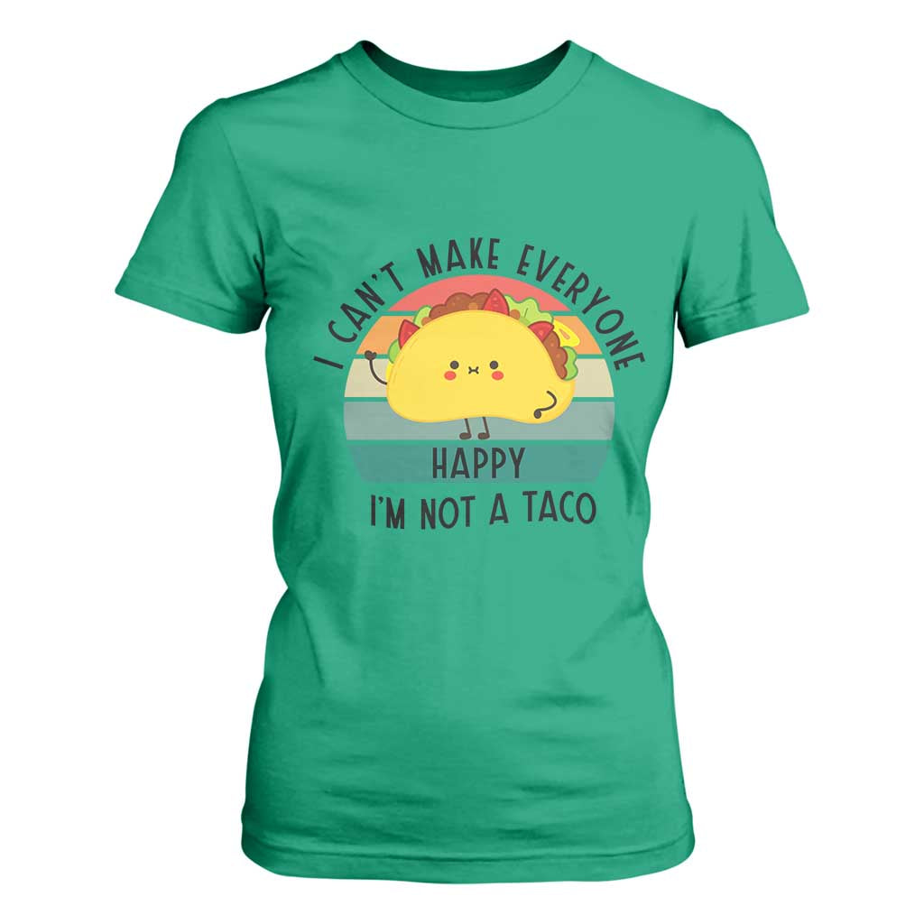 Funny Mexican Food Lover T Shirt For Women I Cant Make Everyone Happy Im Not A Taco TS12 Irish Green Print Your Wear