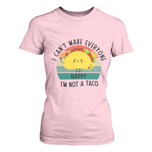 Funny Mexican Food Lover T Shirt For Women I Cant Make Everyone Happy Im Not A Taco TS12 Light Pink Print Your Wear