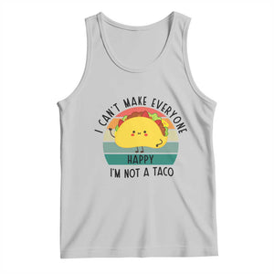 Funny Mexican Food Lover Tank Top I Cant Make Everyone Happy Im Not A Taco TS12 Ash Print Your Wear