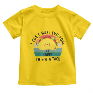Funny Mexican Food Lover Toddler T Shirt I Cant Make Everyone Happy Im Not A Taco TS12 Daisy Print Your Wear