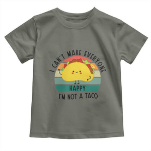 Funny Mexican Food Lover Toddler T Shirt I Cant Make Everyone Happy Im Not A Taco TS12 Military Green Print Your Wear