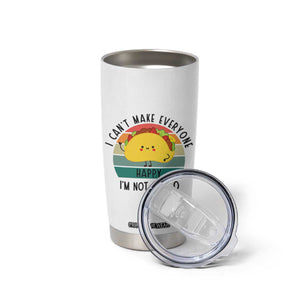 Funny Mexican Food Lover Tumbler Cup I Cant Make Everyone Happy Im Not A Taco TS12 Print Your Wear