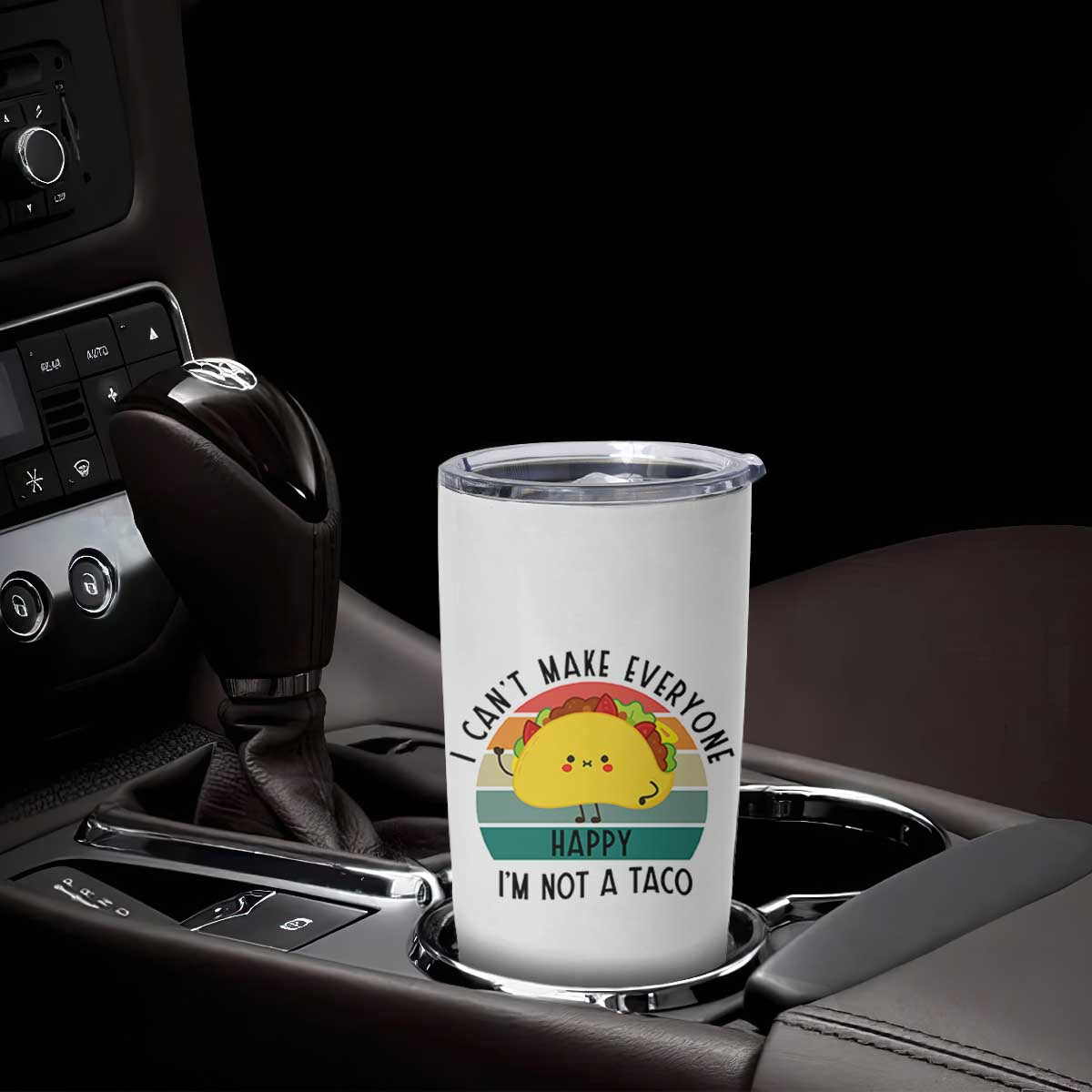 Funny Mexican Food Lover Tumbler Cup I Cant Make Everyone Happy Im Not A Taco TS12 Print Your Wear