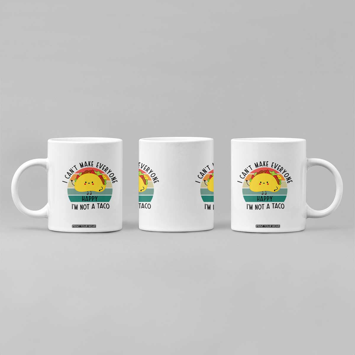 Funny Mexican Food Lover Coffee Mug I Cant Make Everyone Happy Im Not A Taco TS12 Print Your Wear
