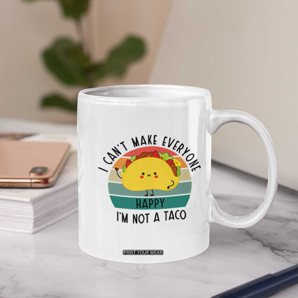 Funny Mexican Food Lover Coffee Mug I Cant Make Everyone Happy Im Not A Taco TS12 Print Your Wear