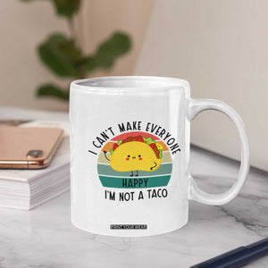 Funny Mexican Food Lover Coffee Mug I Cant Make Everyone Happy Im Not A Taco TS12 Print Your Wear