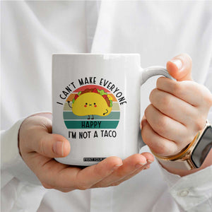 Funny Mexican Food Lover Coffee Mug I Cant Make Everyone Happy Im Not A Taco TS12 Print Your Wear