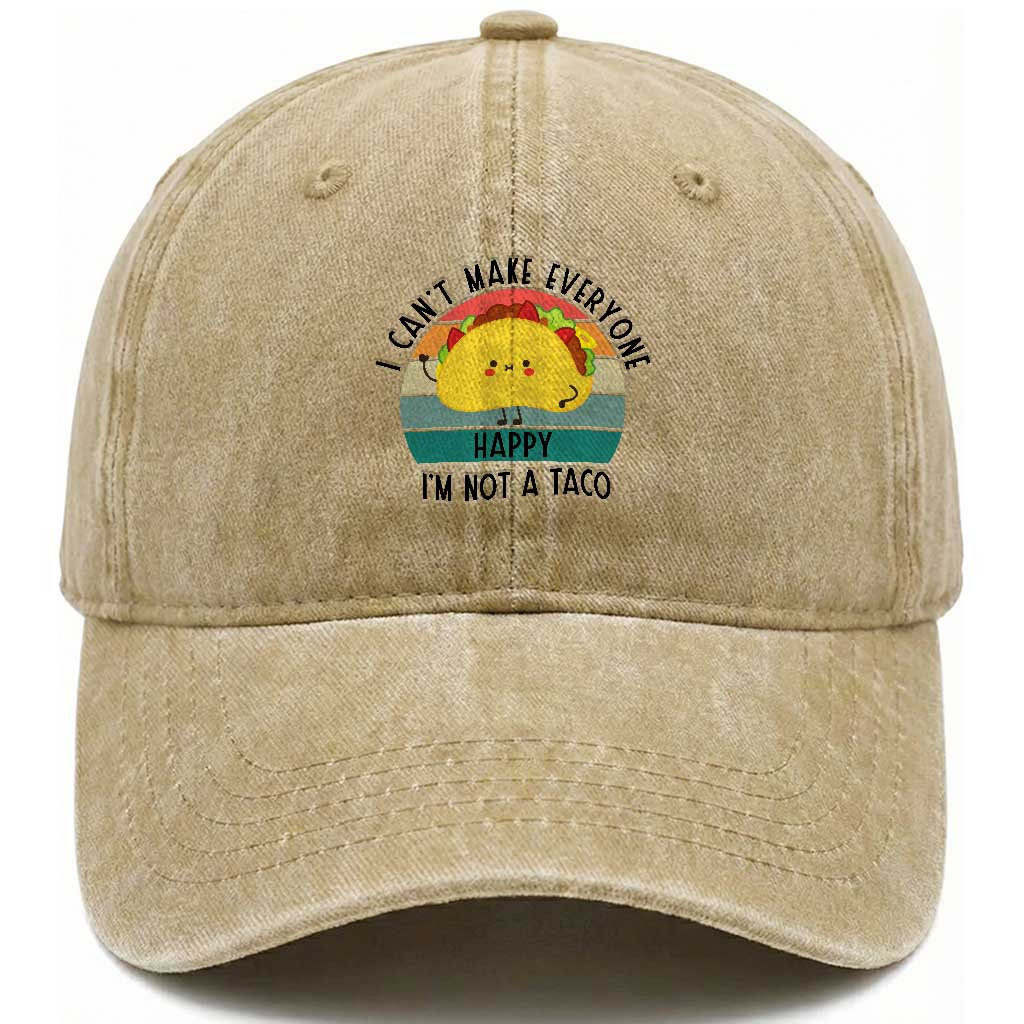 Funny Mexican Food Lover Washed Cotton Baseball Cap I Cant Make Everyone Happy Im Not A Taco TS12 Washed Cap Universal Fit Khaki Print Your Wear