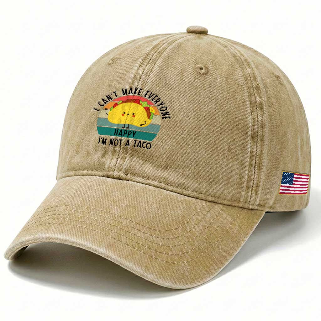 Funny Mexican Food Lover Washed Cotton Baseball Cap I Cant Make Everyone Happy Im Not A Taco TS12 Print Your Wear