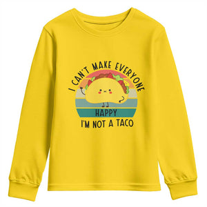 Funny Mexican Food Lover Youth Sweatshirt I Cant Make Everyone Happy Im Not A Taco TS12 Daisy Print Your Wear