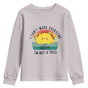 Funny Mexican Food Lover Youth Sweatshirt I Cant Make Everyone Happy Im Not A Taco TS12 Ice Gray Print Your Wear
