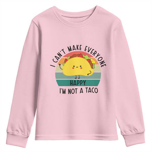 Funny Mexican Food Lover Youth Sweatshirt I Cant Make Everyone Happy Im Not A Taco TS12 Light Pink Print Your Wear