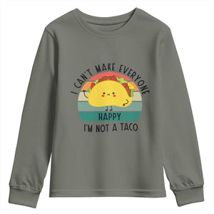 Funny Mexican Food Lover Youth Sweatshirt I Cant Make Everyone Happy Im Not A Taco TS12 Military Green Print Your Wear
