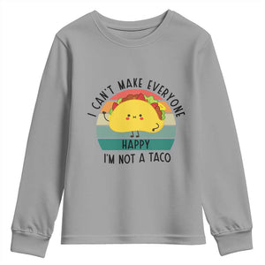 Funny Mexican Food Lover Youth Sweatshirt I Cant Make Everyone Happy Im Not A Taco TS12 Sport Gray Print Your Wear