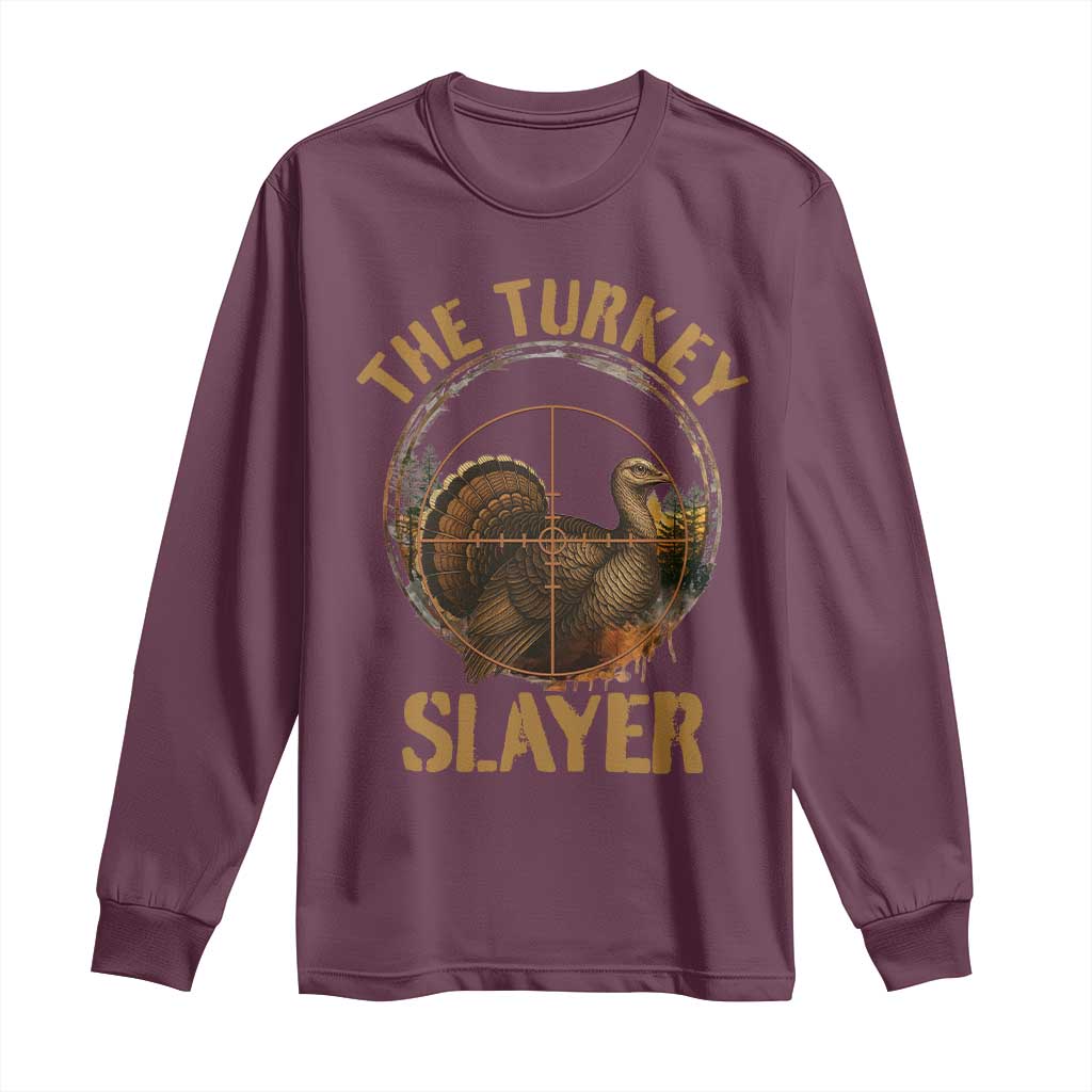 The Turkey Slayer Long Sleeve Shirt Funny Hunting Season Gift TS12 Maroon Print Your Wear