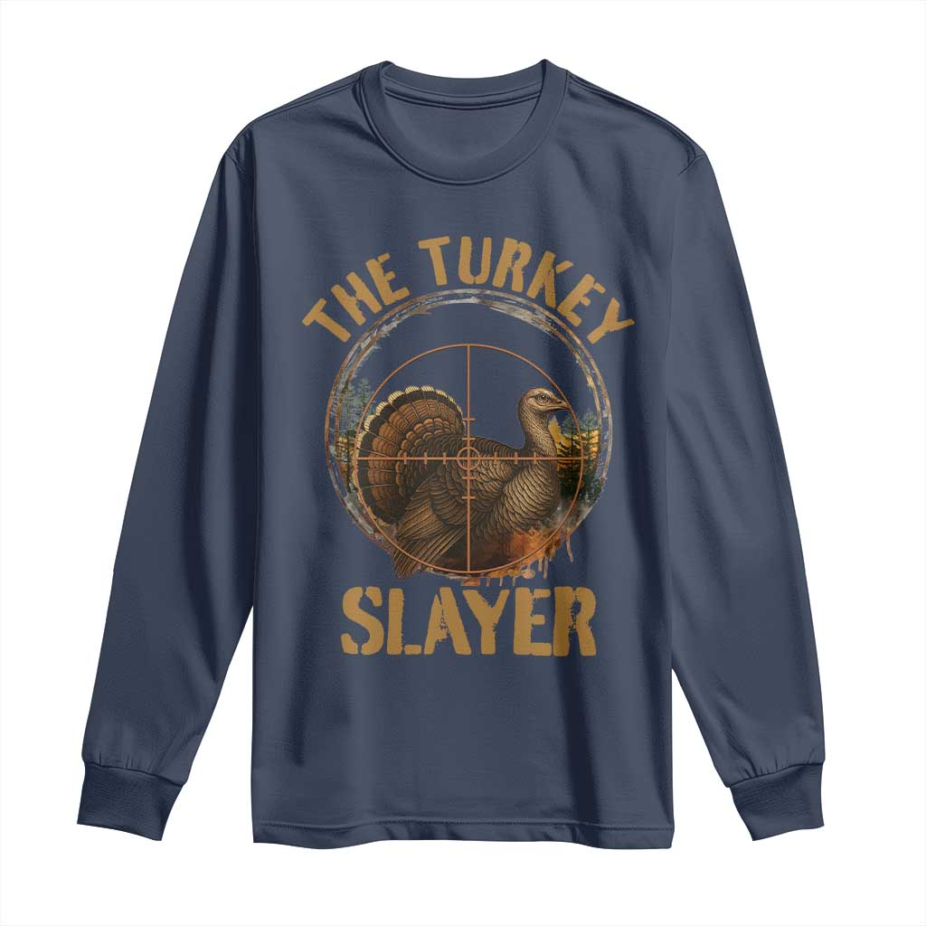 The Turkey Slayer Long Sleeve Shirt Funny Hunting Season Gift TS12 Navy Print Your Wear
