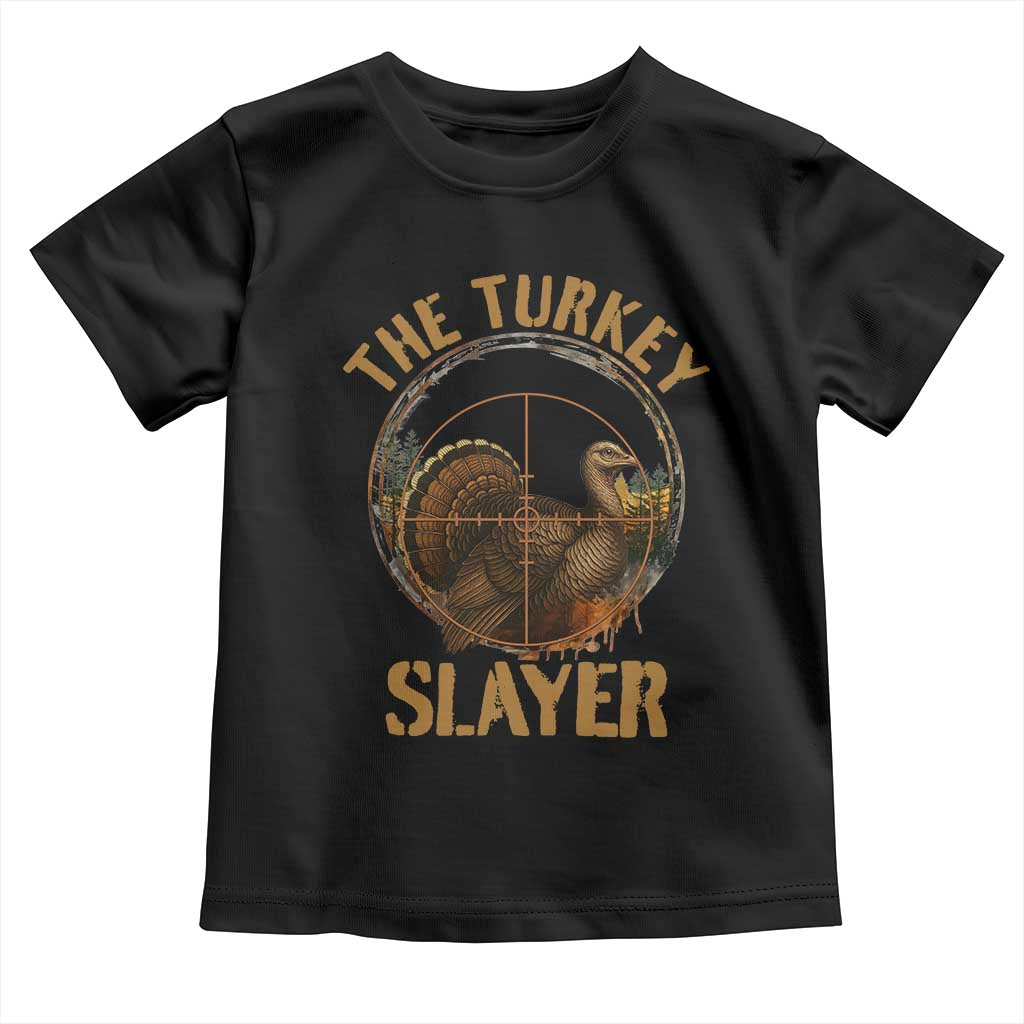 The Turkey Slayer Toddler T Shirt Funny Hunting Season Gift TS12 Black Print Your Wear