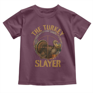 The Turkey Slayer Toddler T Shirt Funny Hunting Season Gift TS12 Maroon Print Your Wear