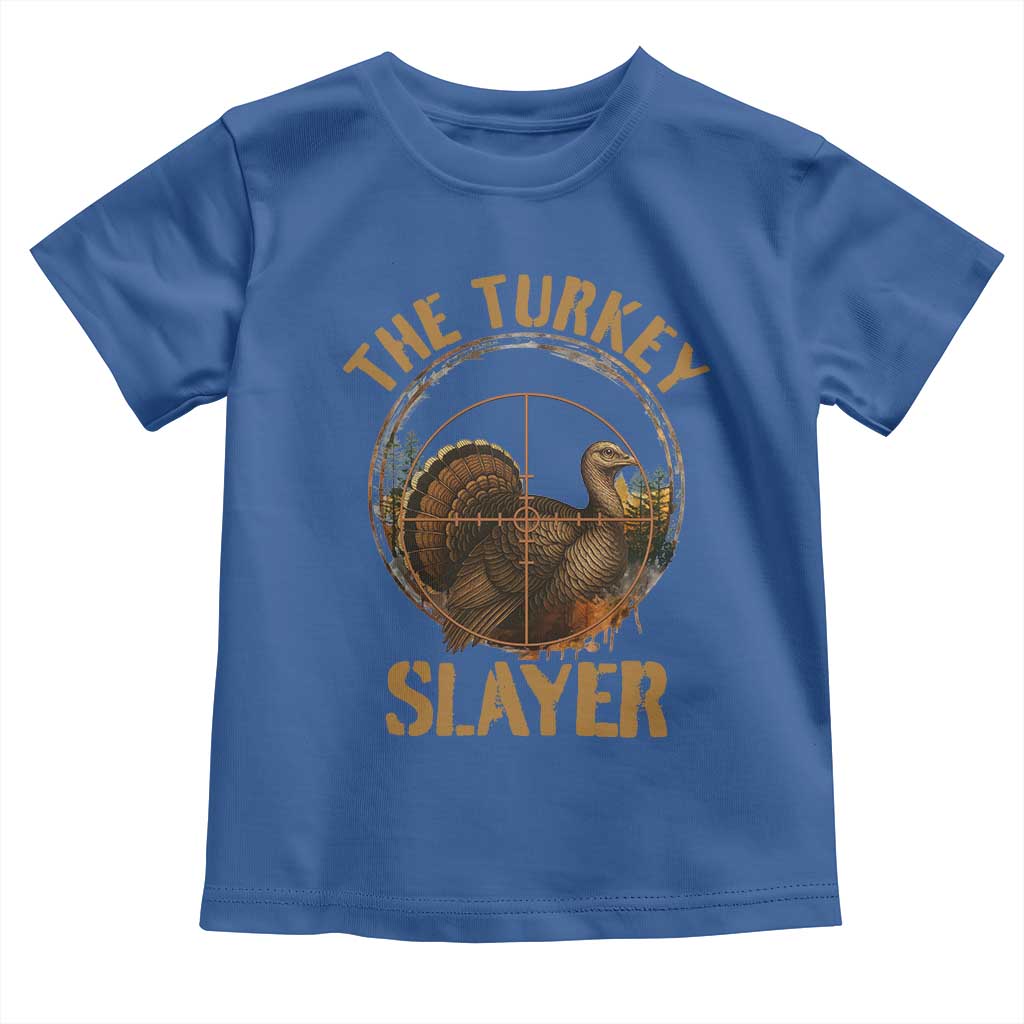 The Turkey Slayer Toddler T Shirt Funny Hunting Season Gift TS12 Royal Blue Print Your Wear
