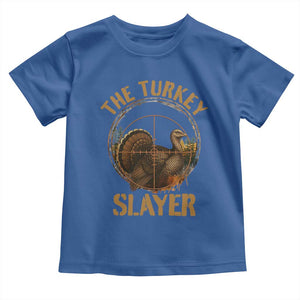 The Turkey Slayer Toddler T Shirt Funny Hunting Season Gift TS12 Royal Blue Print Your Wear