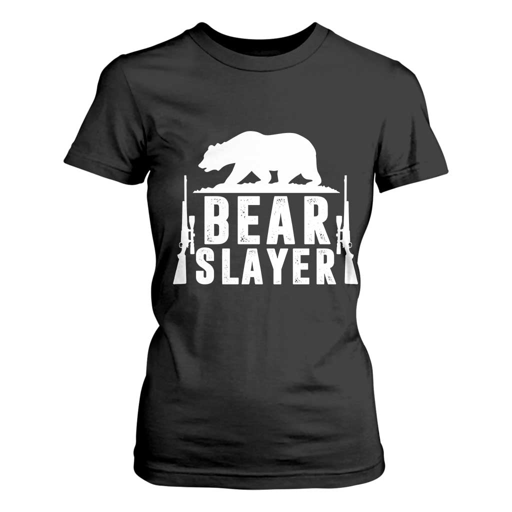 Bear Slayer T Shirt For Women Hunting Season Gift TS12 Black Print Your Wear