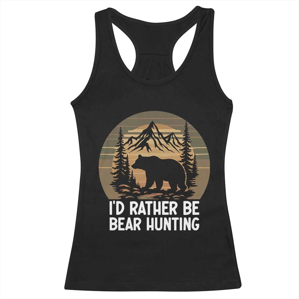 Id Rather Be Bear Hunting Racerback Tank Top Retro Sunset Hunter Gift TS12 Black Print Your Wear