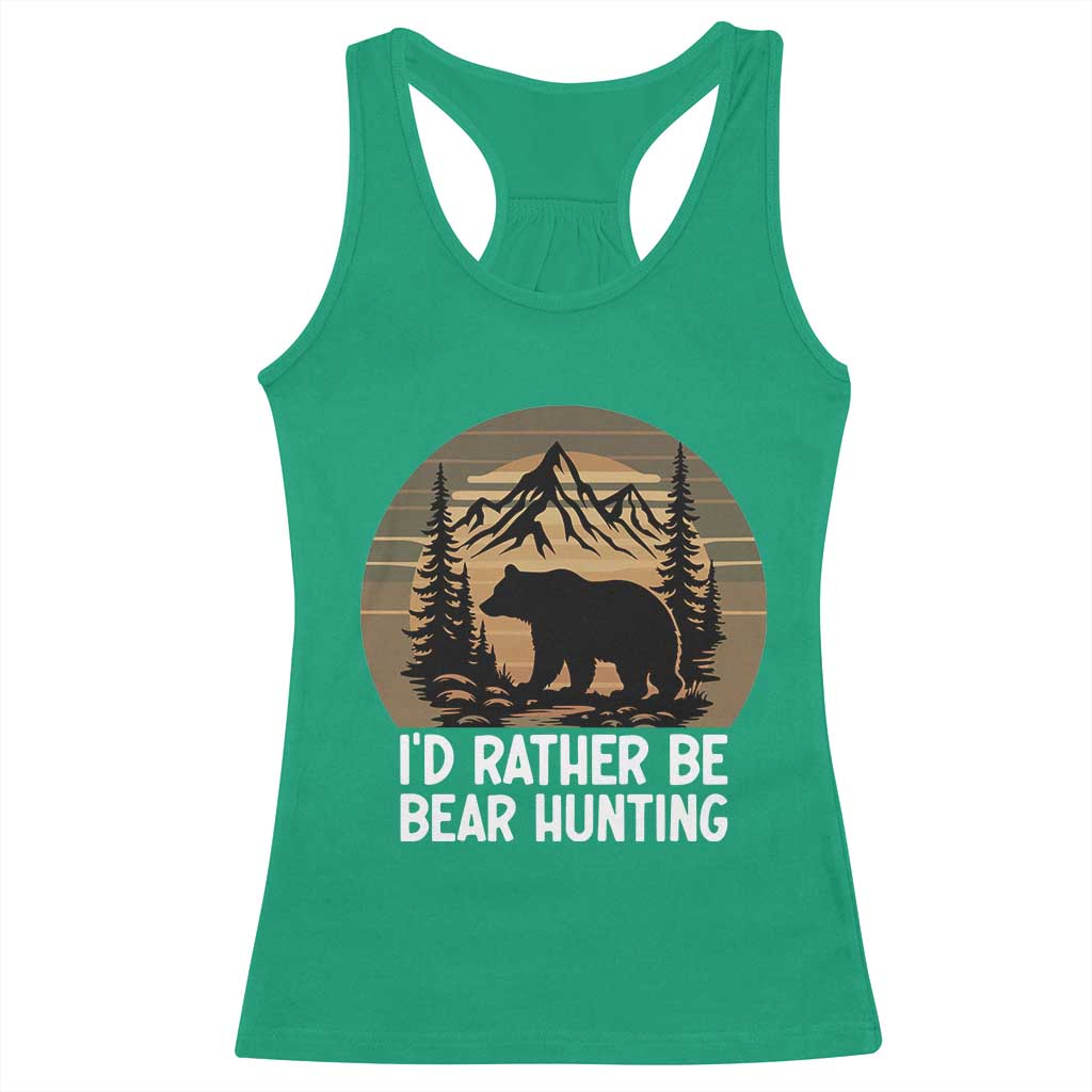 Id Rather Be Bear Hunting Racerback Tank Top Retro Sunset Hunter Gift TS12 Irish Green Print Your Wear