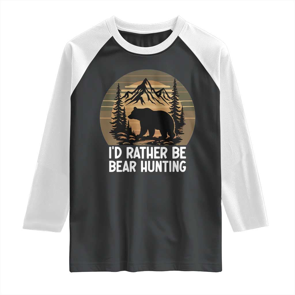 Id Rather Be Bear Hunting Raglan Shirt Retro Sunset Hunter Gift TS12 Black White Print Your Wear