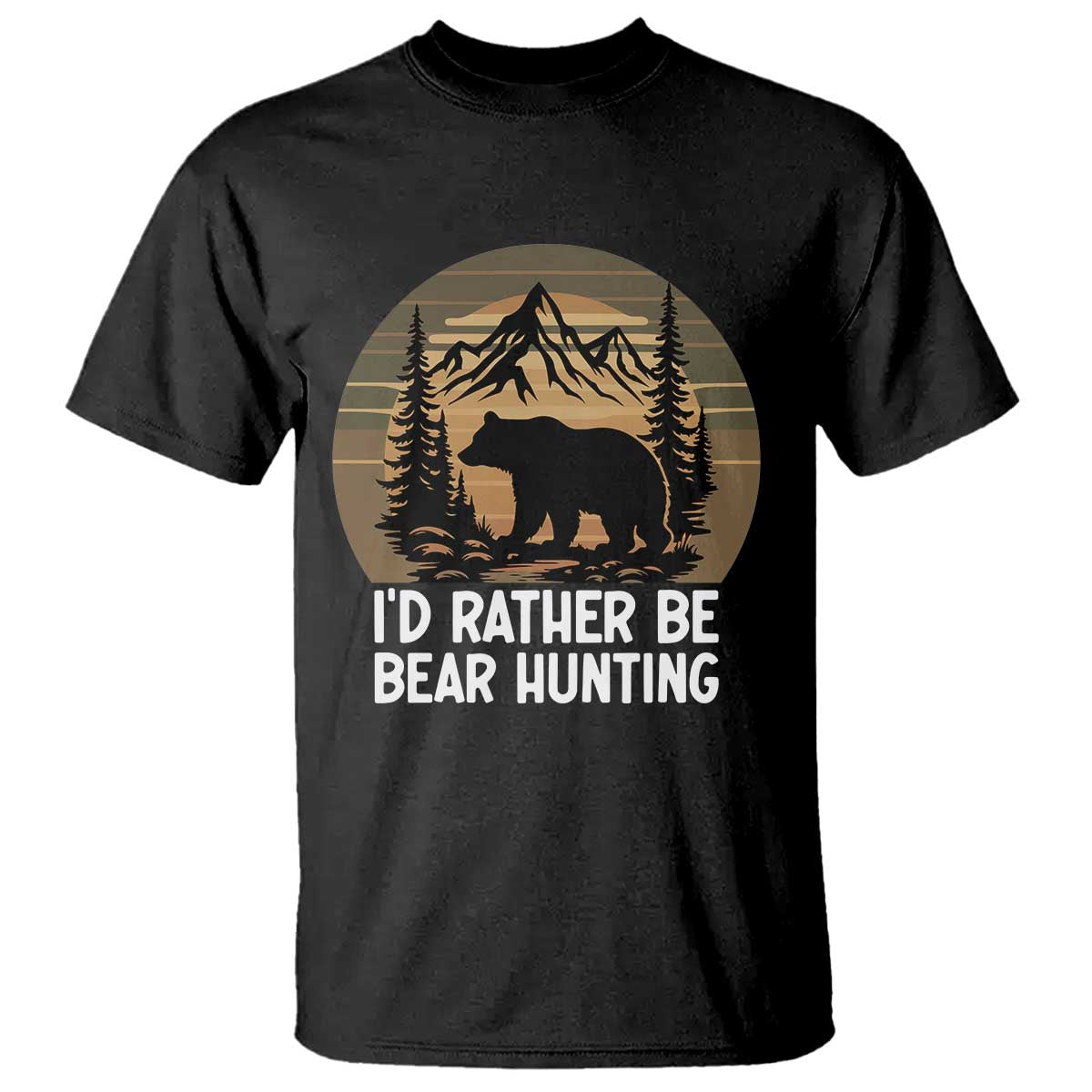 Id Rather Be Bear Hunting T Shirt Retro Sunset Hunter Gift TS12 Black Print Your Wear