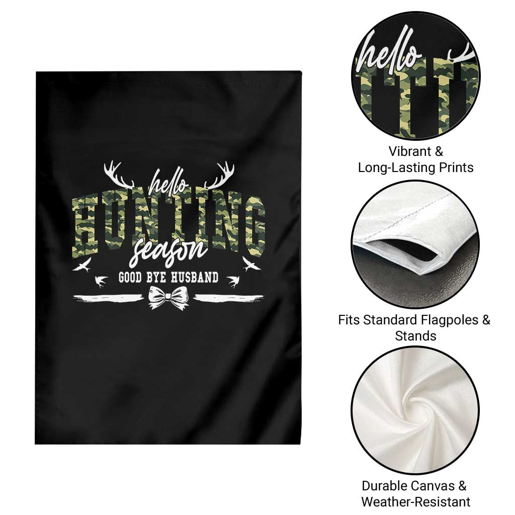 Funny Hunting Lover Garden Flag Hello Hunting Season Goodbye Husband TS12 Print Your Wear