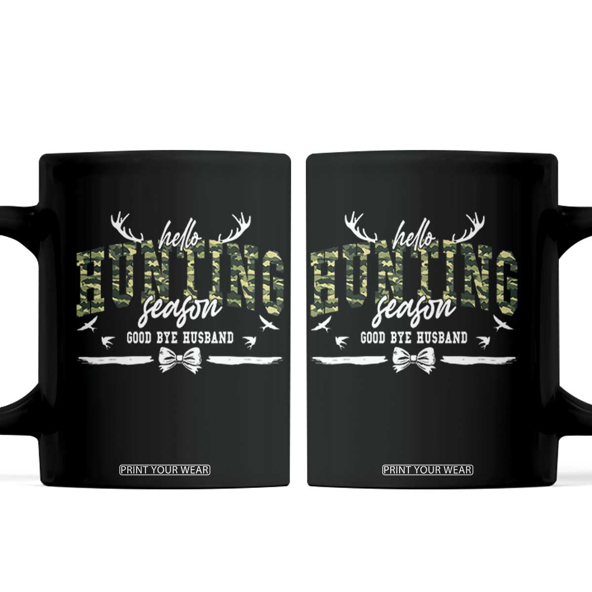Funny Hunting Lover Coffee Mug Hello Hunting Season Goodbye Husband TS12 Black Print Your Wear