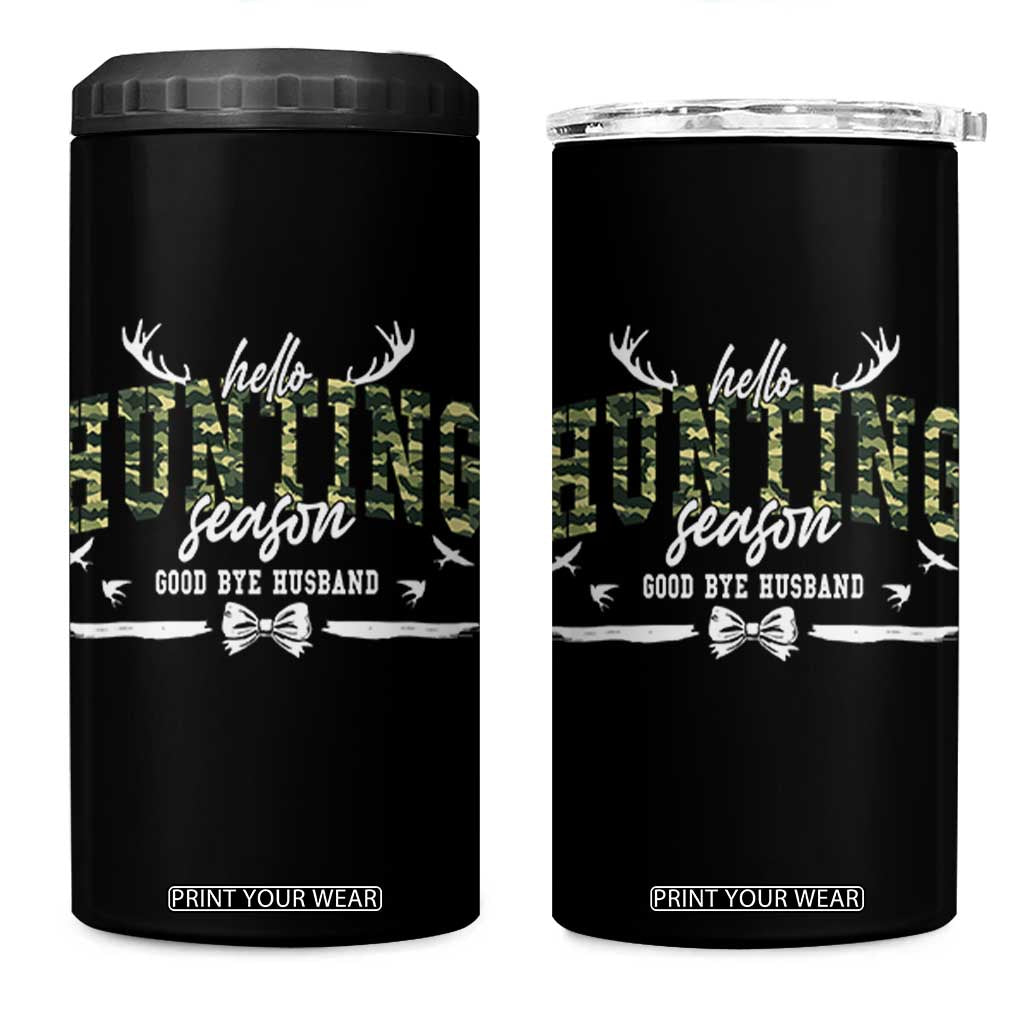 Funny Hunting Lover 4 in 1 Can Cooler Tumbler Hello Hunting Season Goodbye Husband TS12 One Size: 16 oz Black Print Your Wear