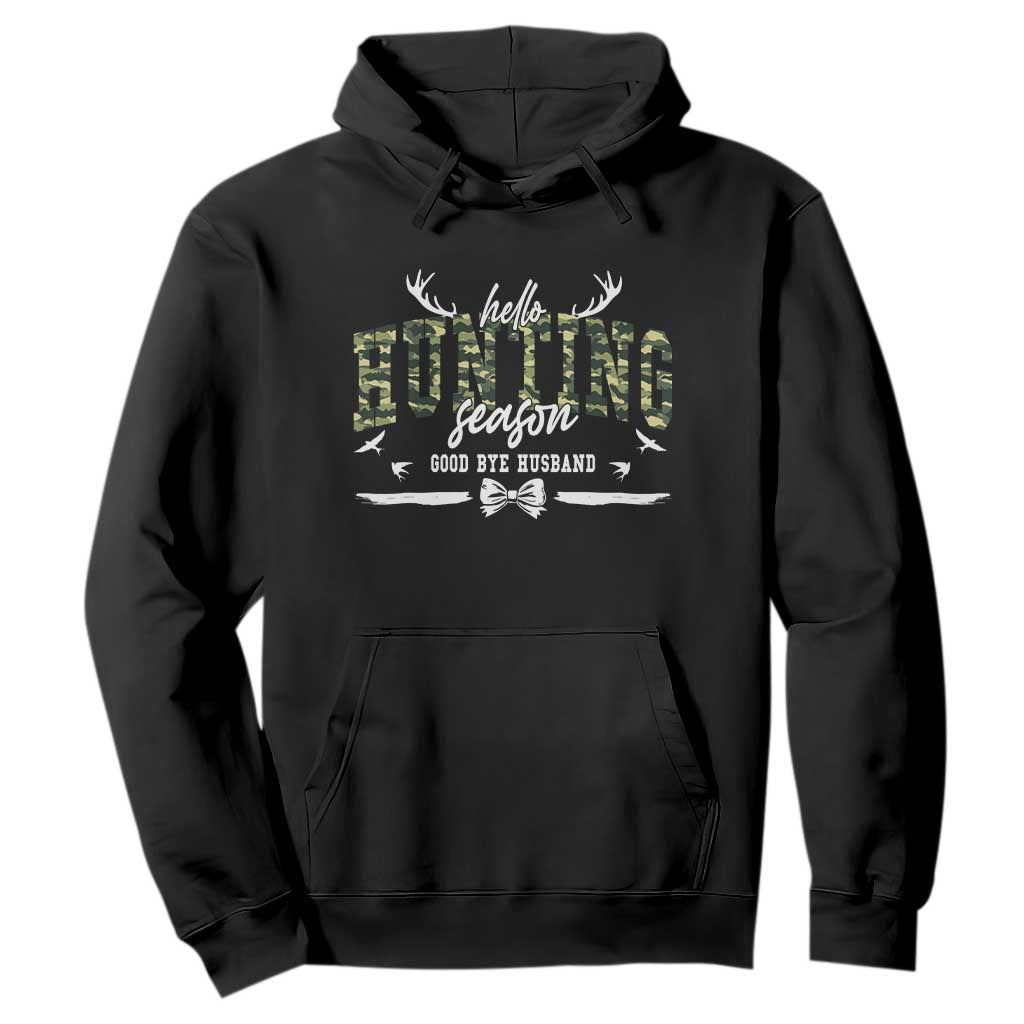 Funny Hunting Lover Hoodie Hello Hunting Season Goodbye Husband TS12 Black Print Your Wear