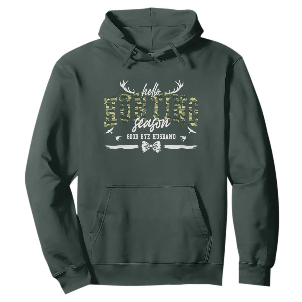 Funny Hunting Lover Hoodie Hello Hunting Season Goodbye Husband TS12 Dark Forest Green Print Your Wear
