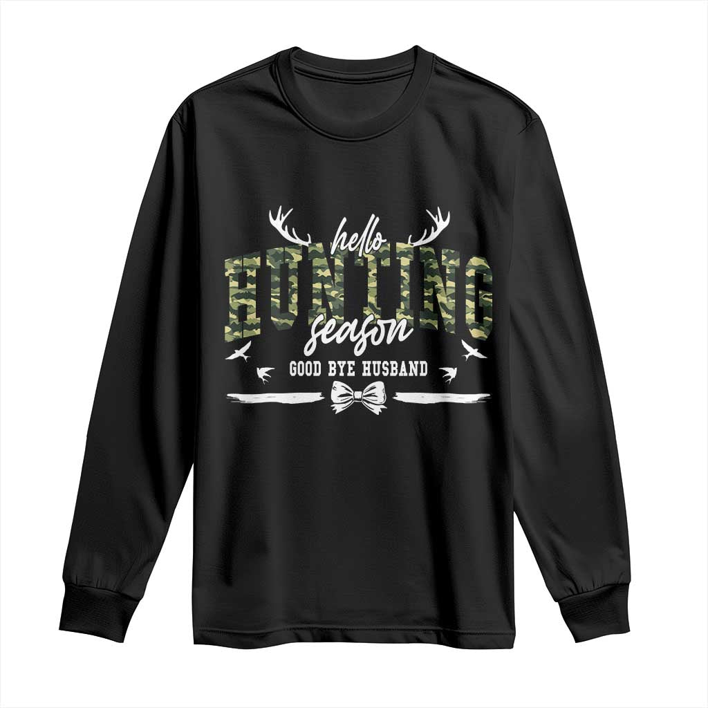 Funny Hunting Lover Long Sleeve Shirt Hello Hunting Season Goodbye Husband - Print Your Wear