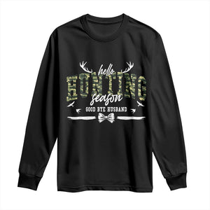 Funny Hunting Lover Long Sleeve Shirt Hello Hunting Season Goodbye Husband TS12 Black Print Your Wear