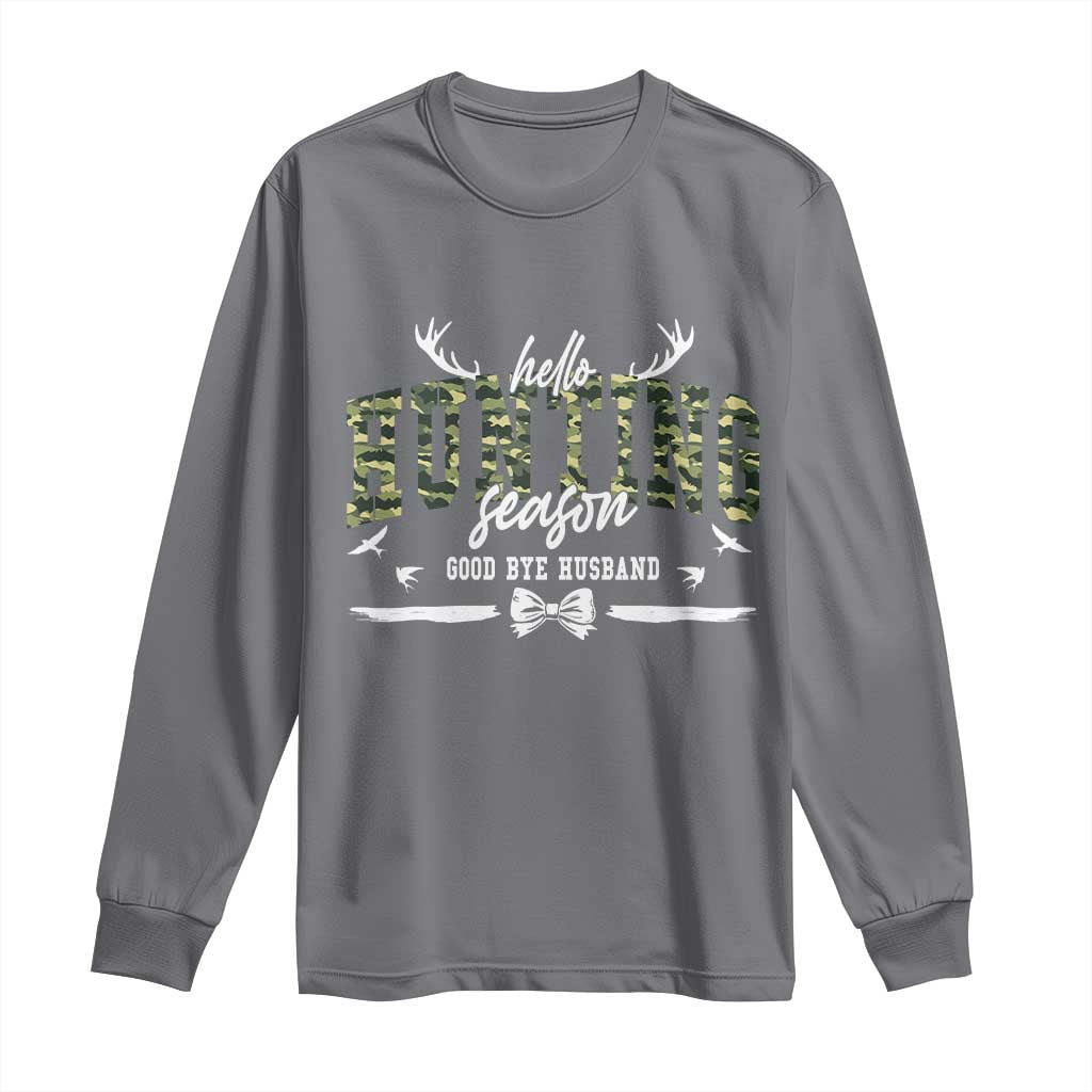 Funny Hunting Lover Long Sleeve Shirt Hello Hunting Season Goodbye Husband TS12 Charcoal Print Your Wear