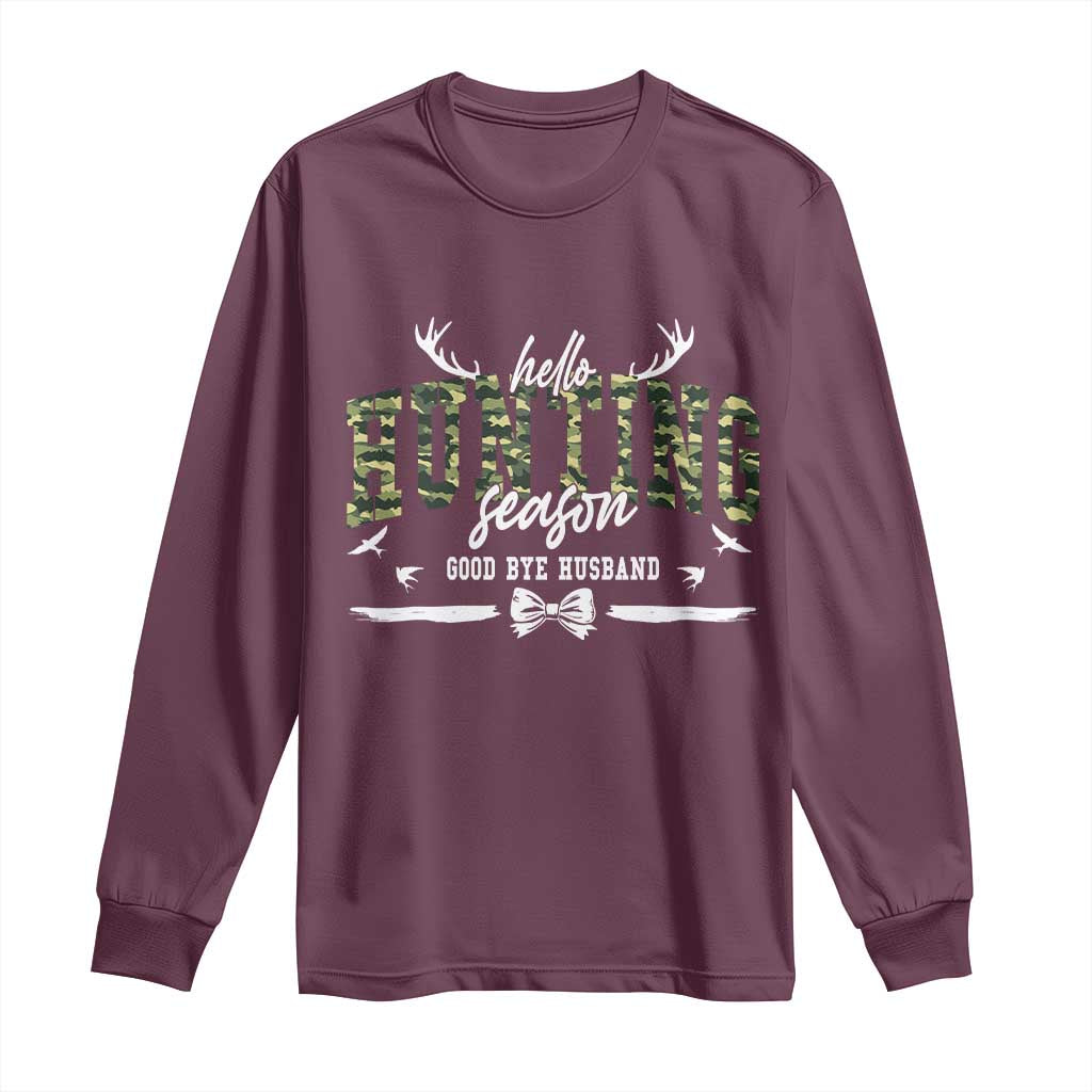 Funny Hunting Lover Long Sleeve Shirt Hello Hunting Season Goodbye Husband TS12 Maroon Print Your Wear