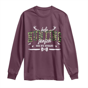 Funny Hunting Lover Long Sleeve Shirt Hello Hunting Season Goodbye Husband TS12 Maroon Print Your Wear