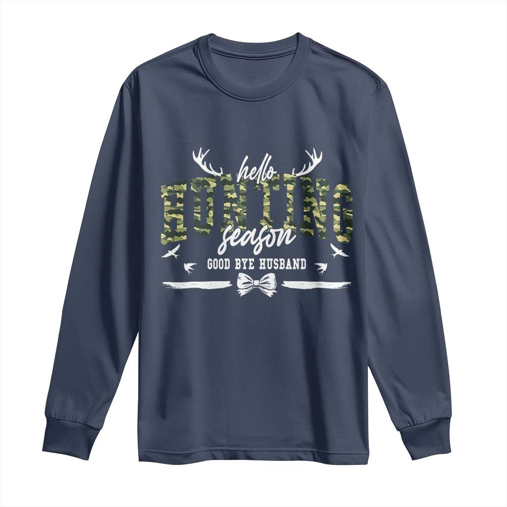 Funny Hunting Lover Long Sleeve Shirt Hello Hunting Season Goodbye Husband TS12 Navy Print Your Wear