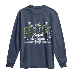 Funny Hunting Lover Long Sleeve Shirt Hello Hunting Season Goodbye Husband TS12 Navy Print Your Wear