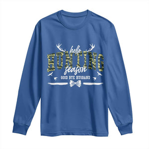 Funny Hunting Lover Long Sleeve Shirt Hello Hunting Season Goodbye Husband TS12 Royal Blue Print Your Wear