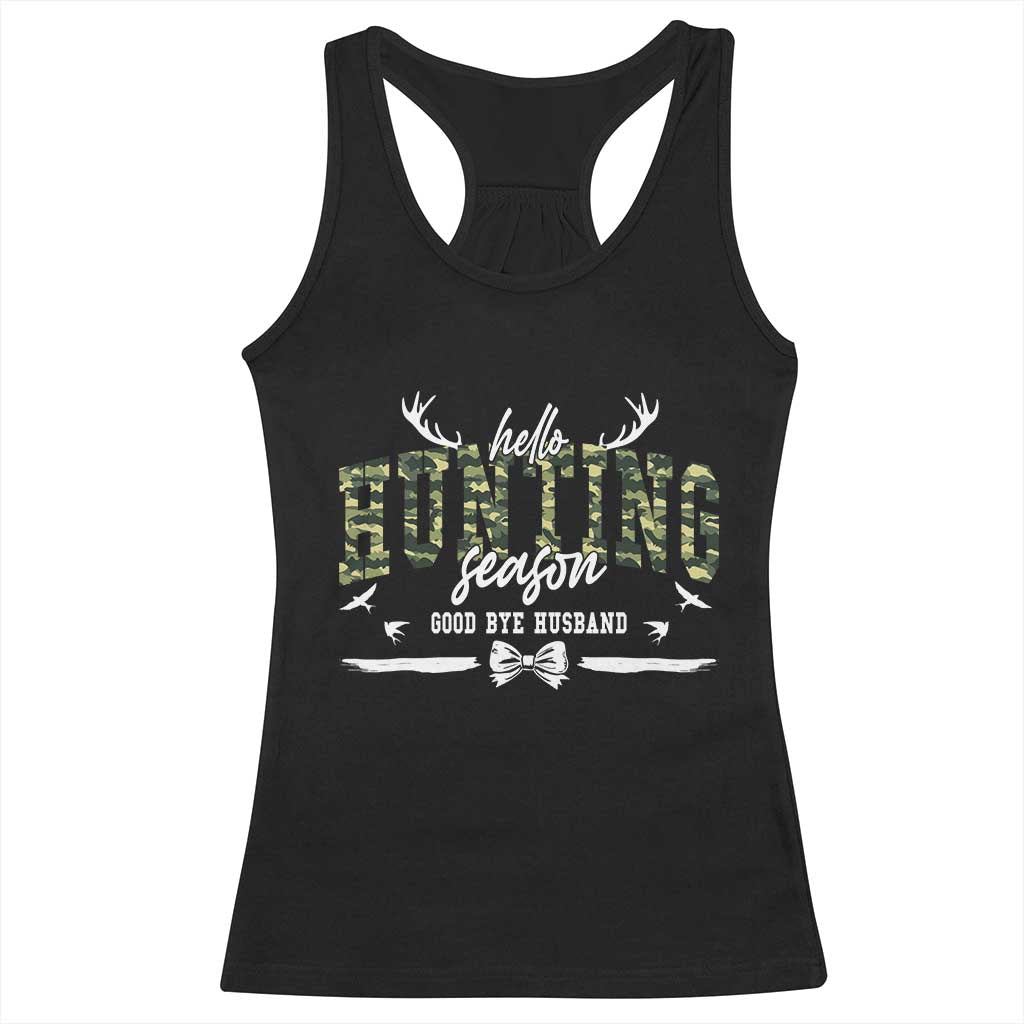 Funny Hunting Lover Racerback Tank Top Hello Hunting Season Goodbye Husband - Print Your Wear